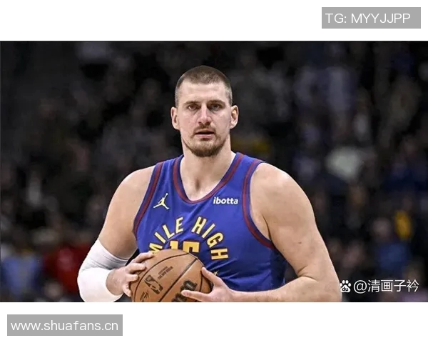 约基奇全能表现引领掘金强势前进持续刷新篮球认知界限 约基奇全能表现引领掘金强势前进持续刷新篮球认知界限