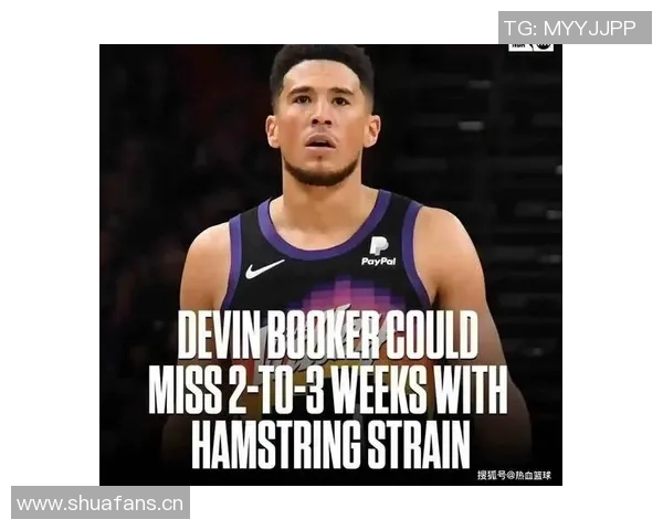 布克右腹股沟拉伤一周后将接受重新评估的最新消息 布克右腹股沟拉伤一周后将接受重新评估的最新消息